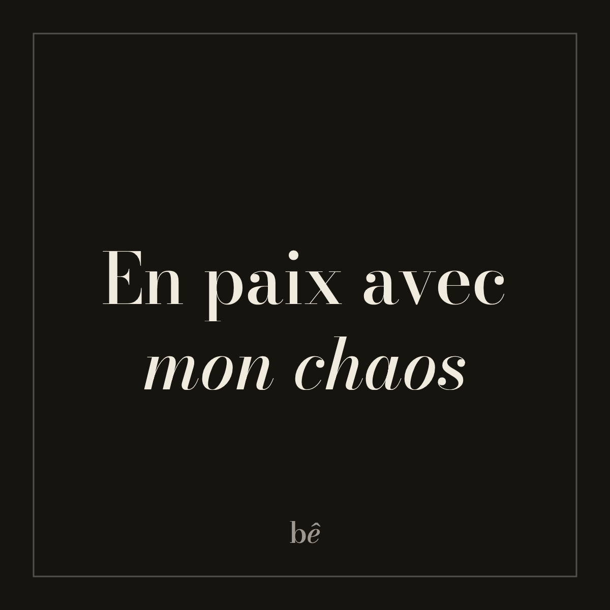 Bien Bête — Nº04 · En paix avec mon chaos