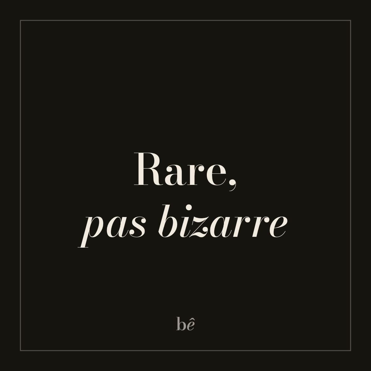 Bien Bête — Nº09 · Rare, pas bizarre