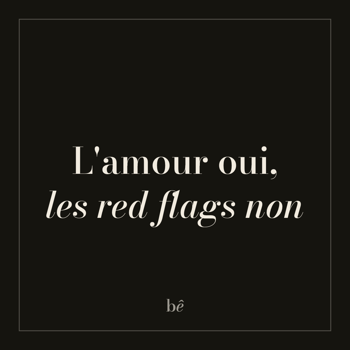 Bien Bête — Nº10 · L'amour oui, les red flags non