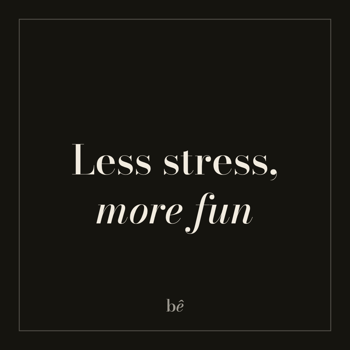 Bien Bête — Nº13 · Less stress, more fun