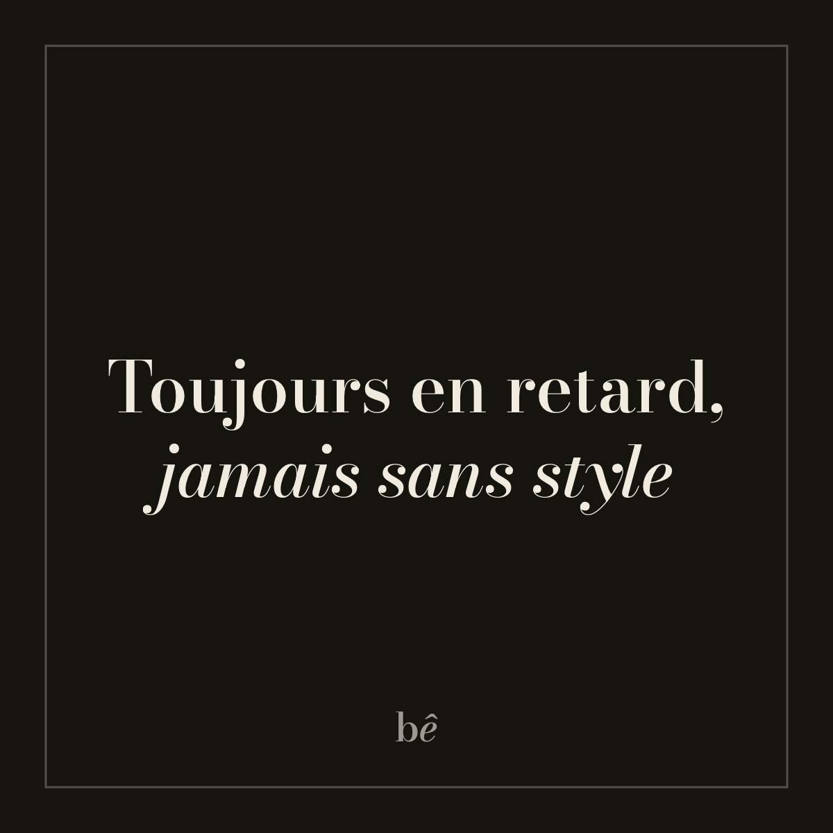 Bien Bête — Nº15 · Toujours en retard, jamais sans style